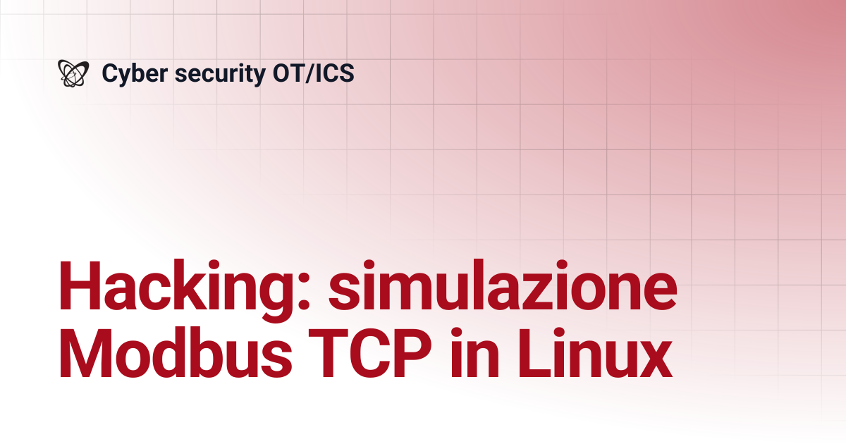 Hacking: simulazione Modbus TCP in Linux | Cyber security OT/ICS